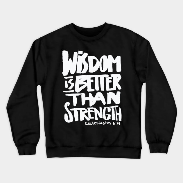 Wisdom is better than Strength – Bible Verse Christian Crewneck Sweatshirt by nobletory